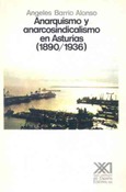 Anarquismo y anarcosindicalismo en Asturias (1890-1936)