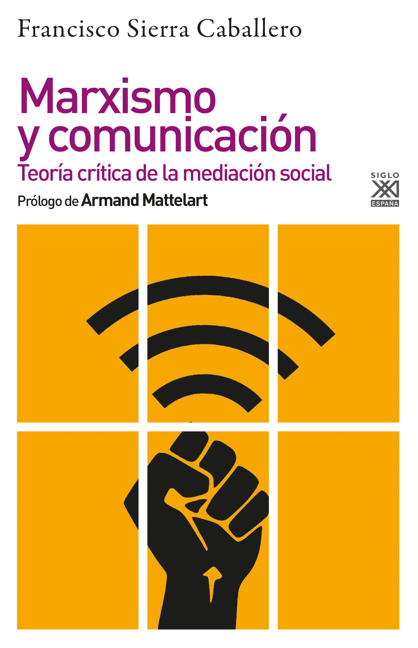 Marxismo y comunicación. Teoría crítica de la mediación social - Siglo XXI  Editores