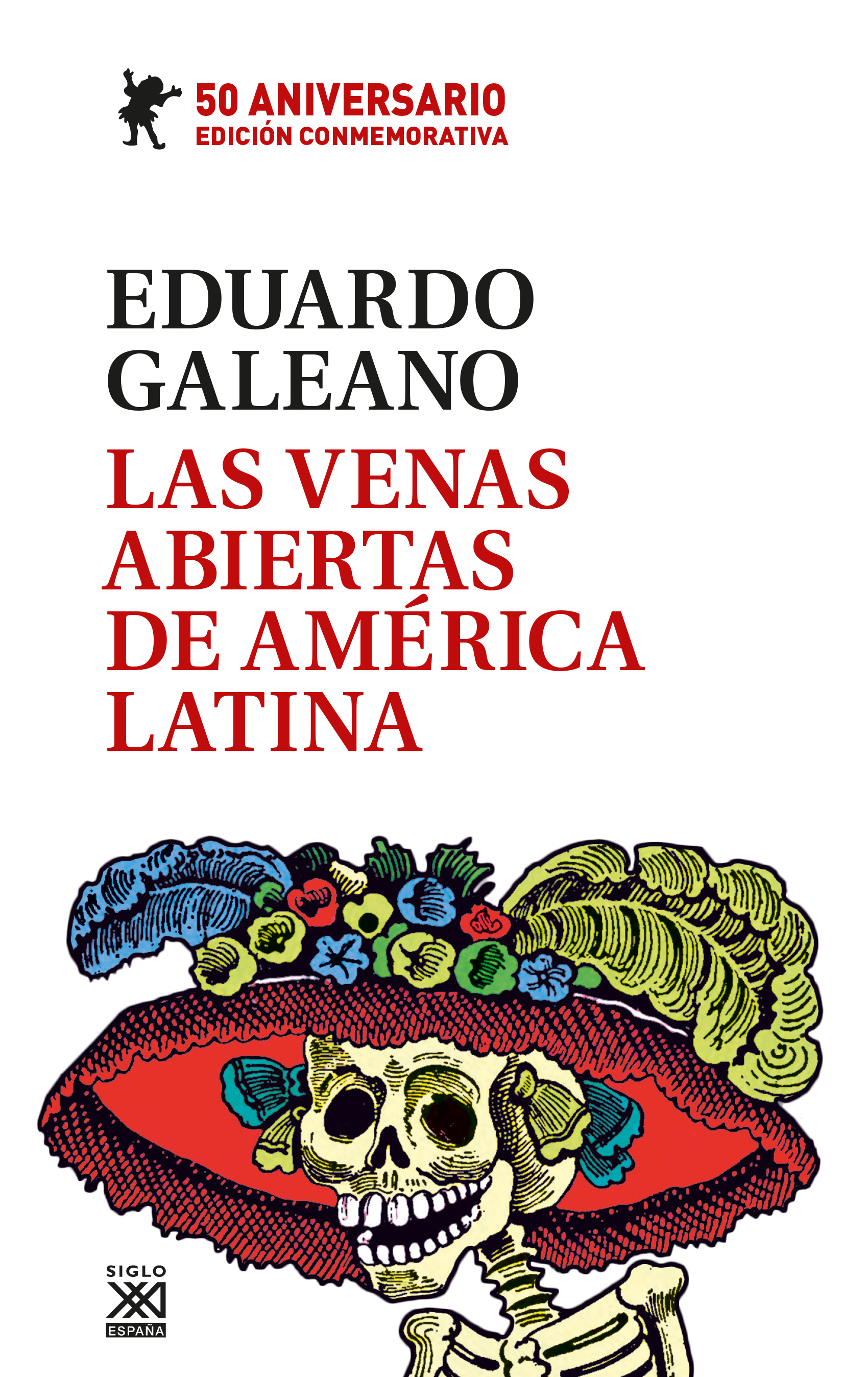 vacío Mandíbula de la muerte Nadie Las venas abiertas de América Latina. Edición conmemorativa del 50  Aniversario - Siglo XXI Editores