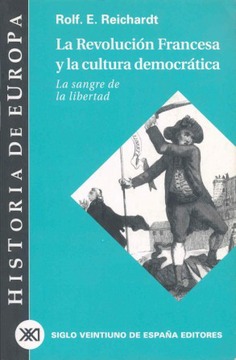 La Revolución Francesa y la cultura democrática La Revolución Francesa y la cultura democrática