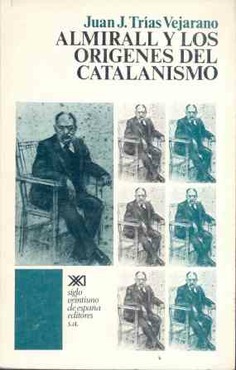 Almirall y los orígenes del catalanismo Almirall y los orígenes del catalanismo
