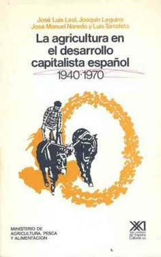 La agricultura en el desarrollo capitalista español (1940-1970) La agricultura en el desarrollo capitalista español (1940-1970)