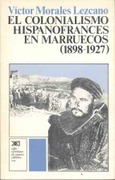 El colonialismo hispanofrancés en Marruecos (1898-1927)