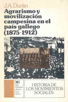 Agrarismo y movilización campesina en el país gallego (1875-1912) Agrarismo y movilización campesina en el país gallego (1875-1912)