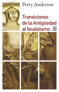 Transiciones de la antigüedad al feudalismo Transiciones de la antigüedad al feudalismo