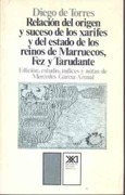 Relación del origen y suceso de los xarifes y del estado de los reinos de Marruecos, Fez y Tarudante