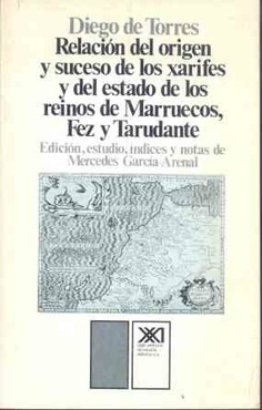 Relación del origen y suceso de los xarifes y del estado de los reinos de Marruecos, Fez y Tarudante