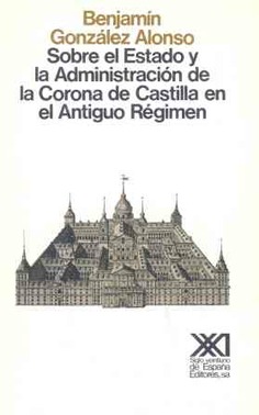 Sobre el Estado y la administración de la Corona de Castilla en el antiguo régimen