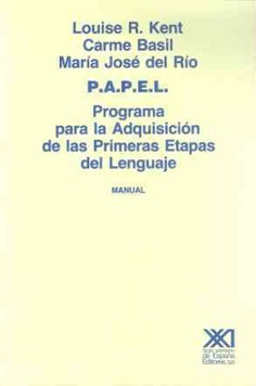 P.A.P.E.L. Programa para la Adquisición de las Primeras Etapas del Lenguaje P.A.P.E.L. Programa para la Adquisición de las Primeras Etapas del Lenguaje