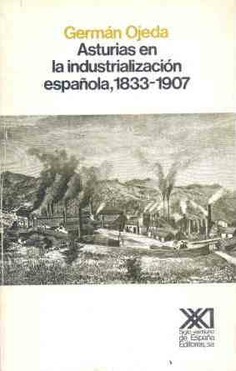Asturias en la industrialización española. 1833-1907 Asturias en la industrialización española. 1833-1907