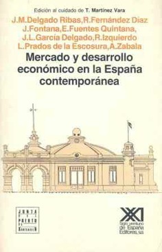 Mercado y desarrollo económico en la España contemporánea Mercado y desarrollo económico en la España contemporánea