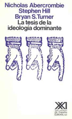 La tesis de la ideología dominante La tesis de la ideología dominante