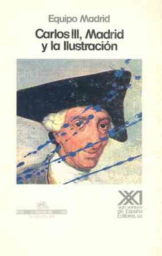 Carlos III, Madrid y la Ilustración Carlos III, Madrid y la Ilustración