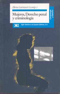 Mujeres, derecho penal y criminología Mujeres, derecho penal y criminología