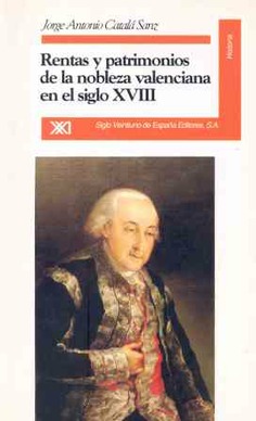 Rentas y patrimonios de la nobleza valenciana en el siglo XVIII Rentas y patrimonios de la nobleza valenciana en el siglo XVIII