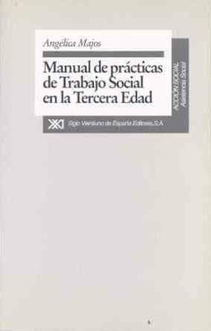 Manual de prácticas de trabajo social en la tercera edad Manual de prácticas de trabajo social en la tercera edad