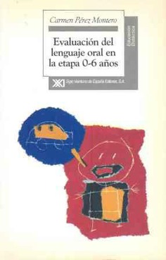 Evaluación del lenguaje oral en la etapa 0-6 años Evaluación del lenguaje oral en la etapa 0-6 años