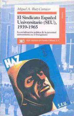 El Sindicato Español Universitario (SEU), 1939-1965 El Sindicato Español Universitario (SEU), 1939-1965