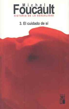 Historia de la sexualidad. 3. El cuidado de sí Historia de la sexualidad. 3. El cuidado de sí