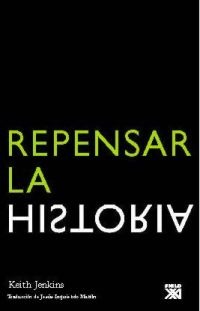 Repensar la historia Repensar la historia
