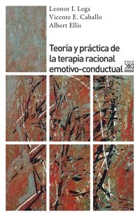 Teoría y práctica de la terapia racional emotivo-conductual Teoría y práctica de la terapia racional emotivo-conductual