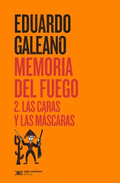 Memoria del fuego. 2. Las caras y las máscaras Memoria del fuego. 2. Las caras y las máscaras