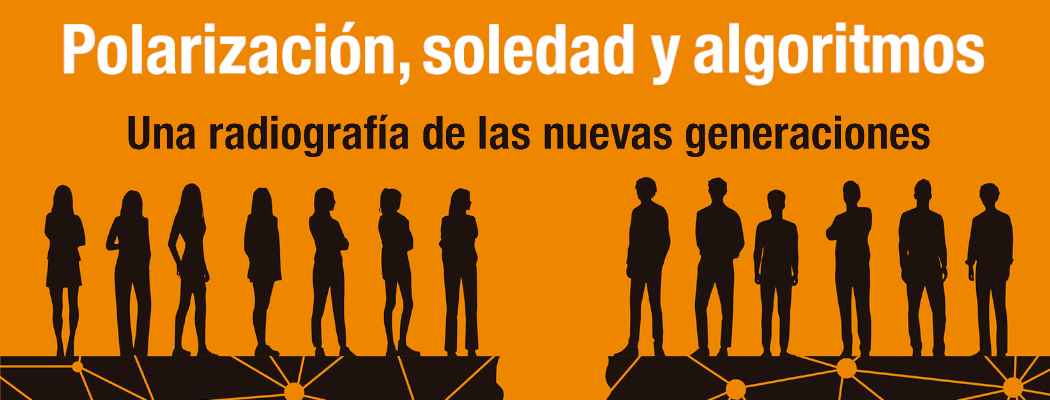 Polarización, soledad y algoritmos